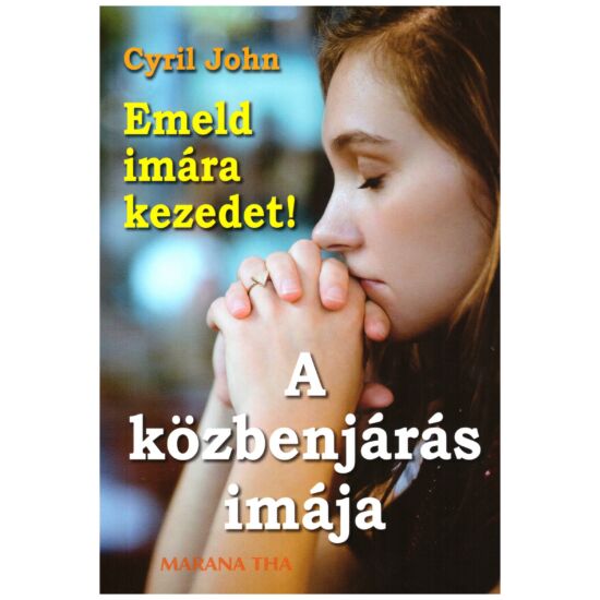Cyril John - Emeld imára kezedet - A közbenjárás imája