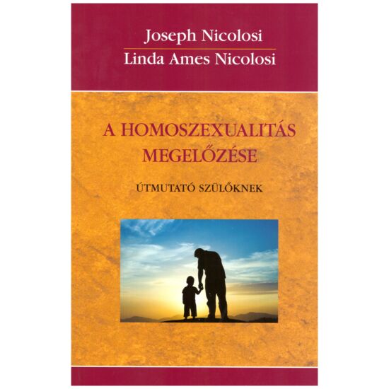 Joseph Nicolosi – Linda Ames Nicolosi - A homoszexualitás megelőzése