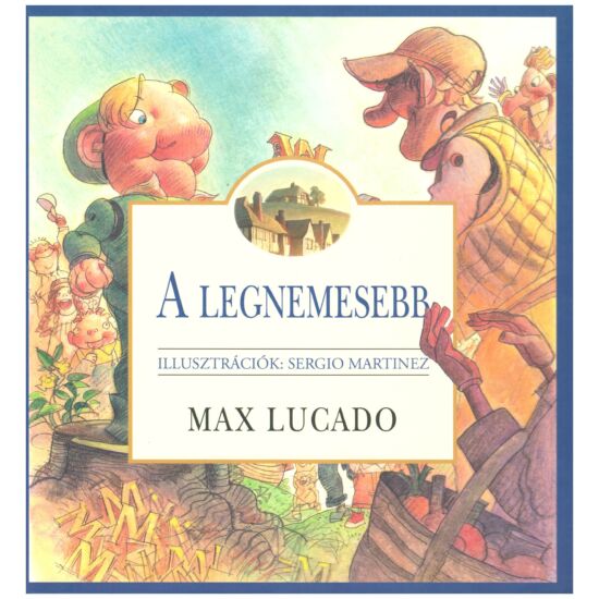 Max Lucado - A legnemesebb