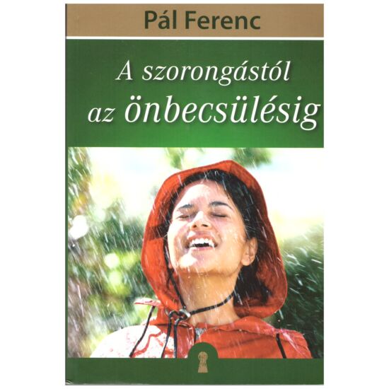 Pál Ferenc - A szorongástól az önbecsülésig