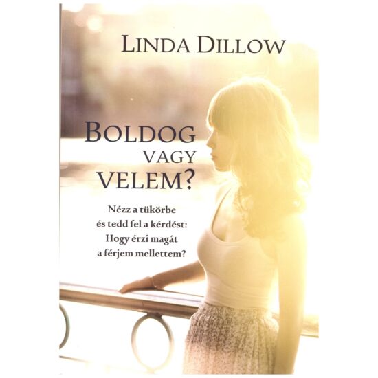 Linda Dillow - Boldog vagy velem?