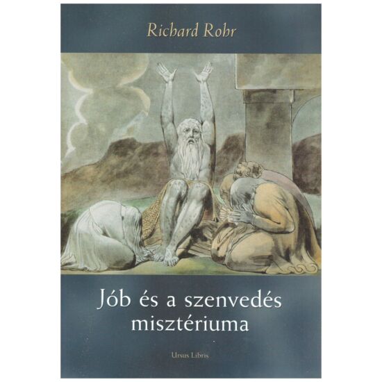 Richard  Rohr - Jób és a szenvedés misztériuma