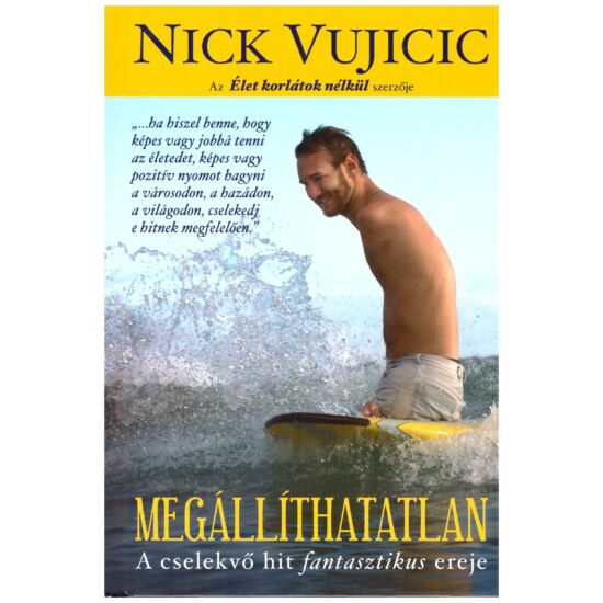 Nick Vujcic - Megállíthatatlan – a cselekvő hit fantasztikus ereje