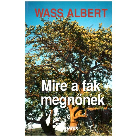Wass Albert - Mire a fák megnőnek