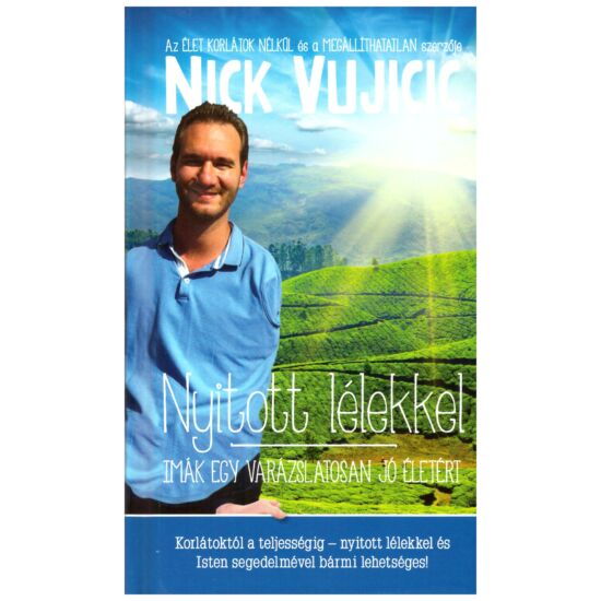 Nick Vujcic - Nyitott lélekkel – imák egy varázslatosan jó életért
