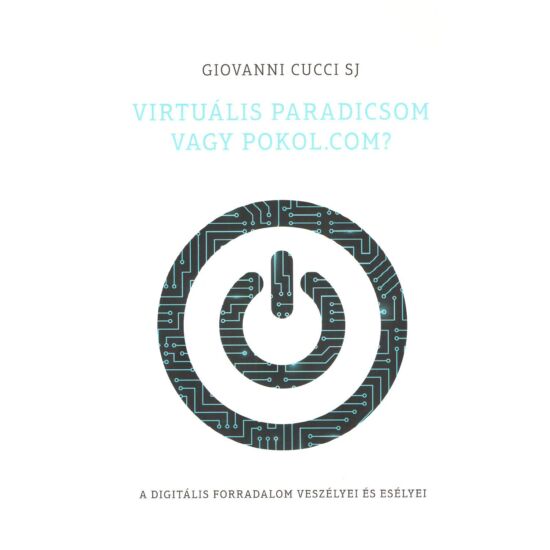 Giovanni Cucci SJ - Virtuális paradicsom vagy pokol.com?