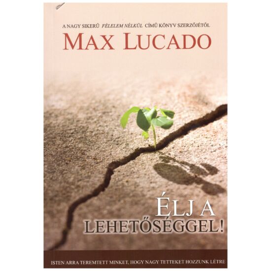 Max Lucado - Élj a lehetőséggel!