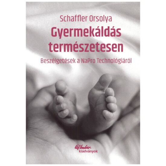 Schaffler Orsolya - Gyermekáldás természetesen - beszélgetések a NaPro Technológiáról