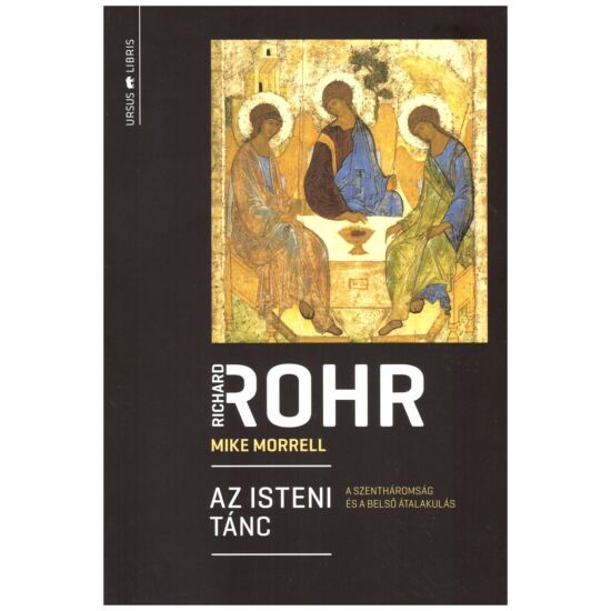Richard Rohr - Az isteni tánc - A Szentháromság és a belső átalakulás