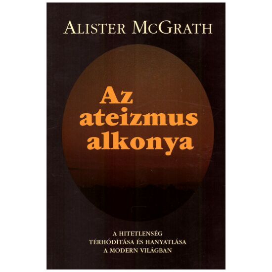 Alister McGrath - Az ateizmus alkonya