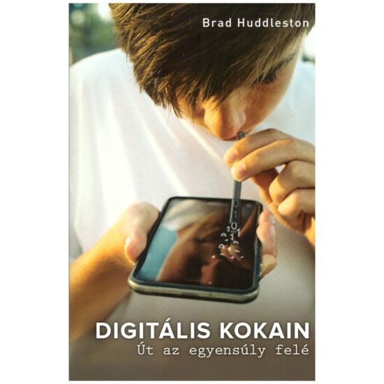 Brad Huddleston - Digitális kokain - Út az egyensúly felé
