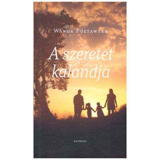 Wanda Poltawska - A szeretet kalandja