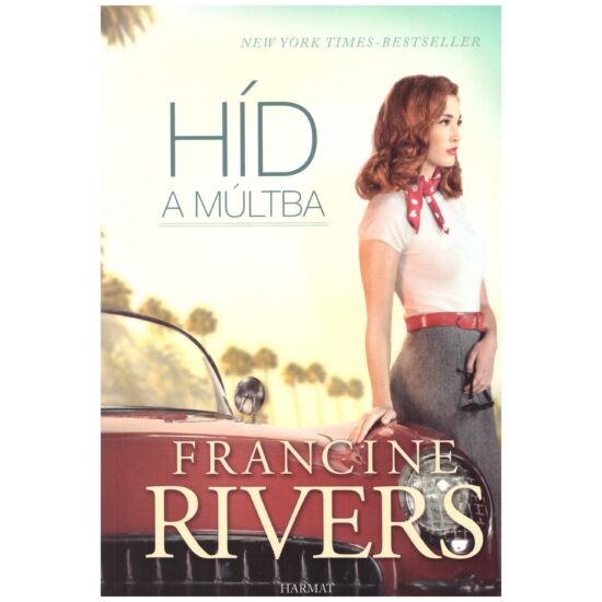 Francine Rivers - Híd a múltba