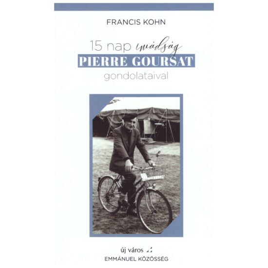 Francis Kohn - 15 nap imádság Pierre Goursat gondolataival