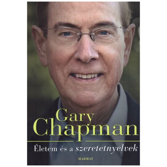 Gary Chapman - Életem és a szeretetnyelvek