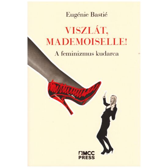 Eugenie Bastié  -  Viszlát, mademoiselle! - A feminizmus kudarca