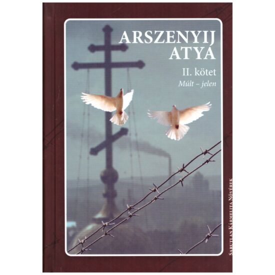 Arszenyij atya II. kötet - Múlt - jelen